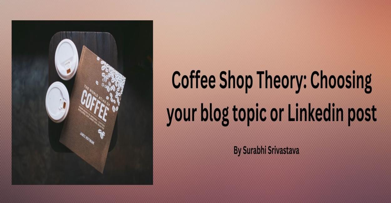 My Coffee Shop theory for blog writing