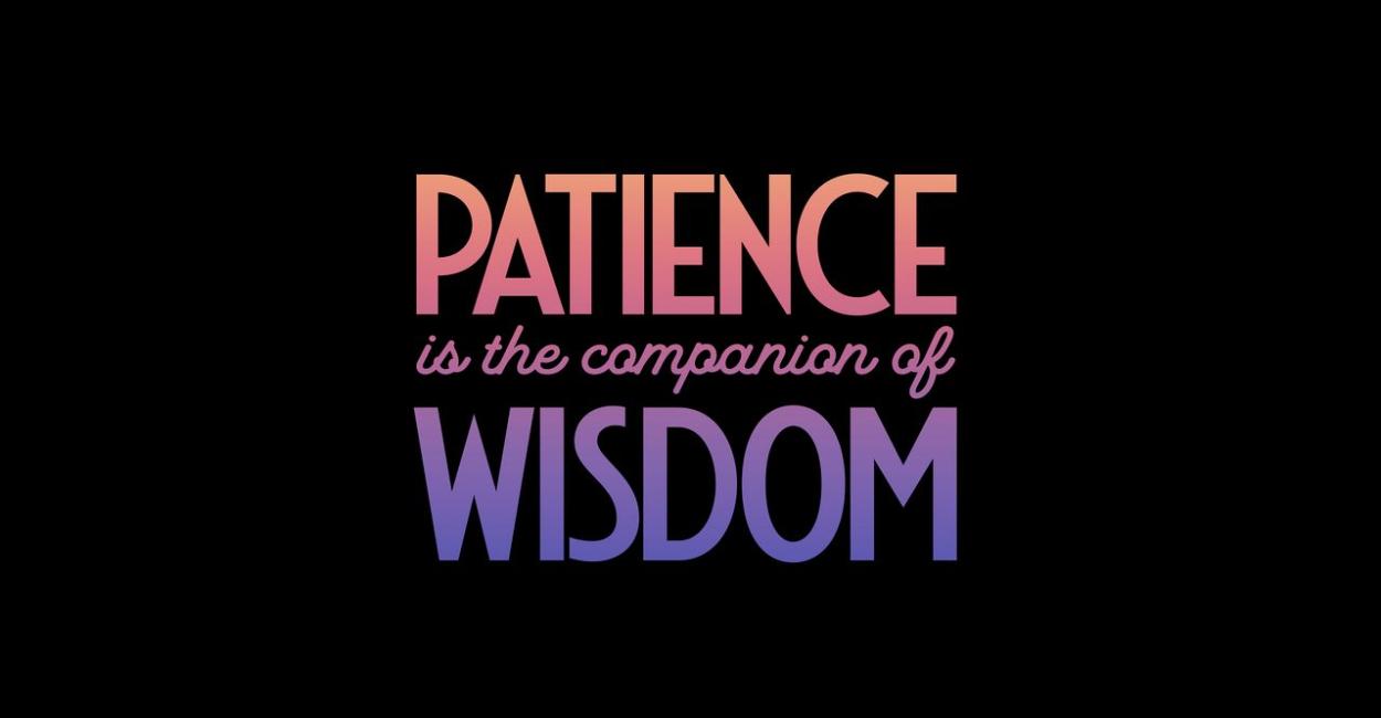 Patience is Strength