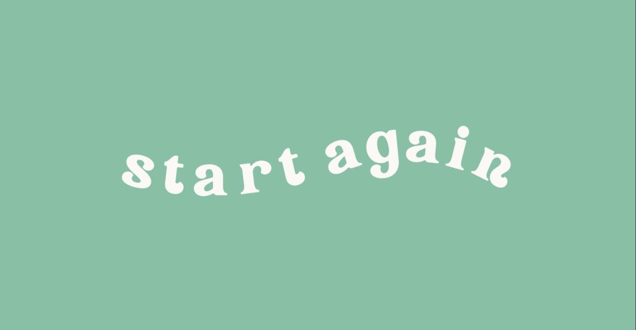The Courage to Start Over