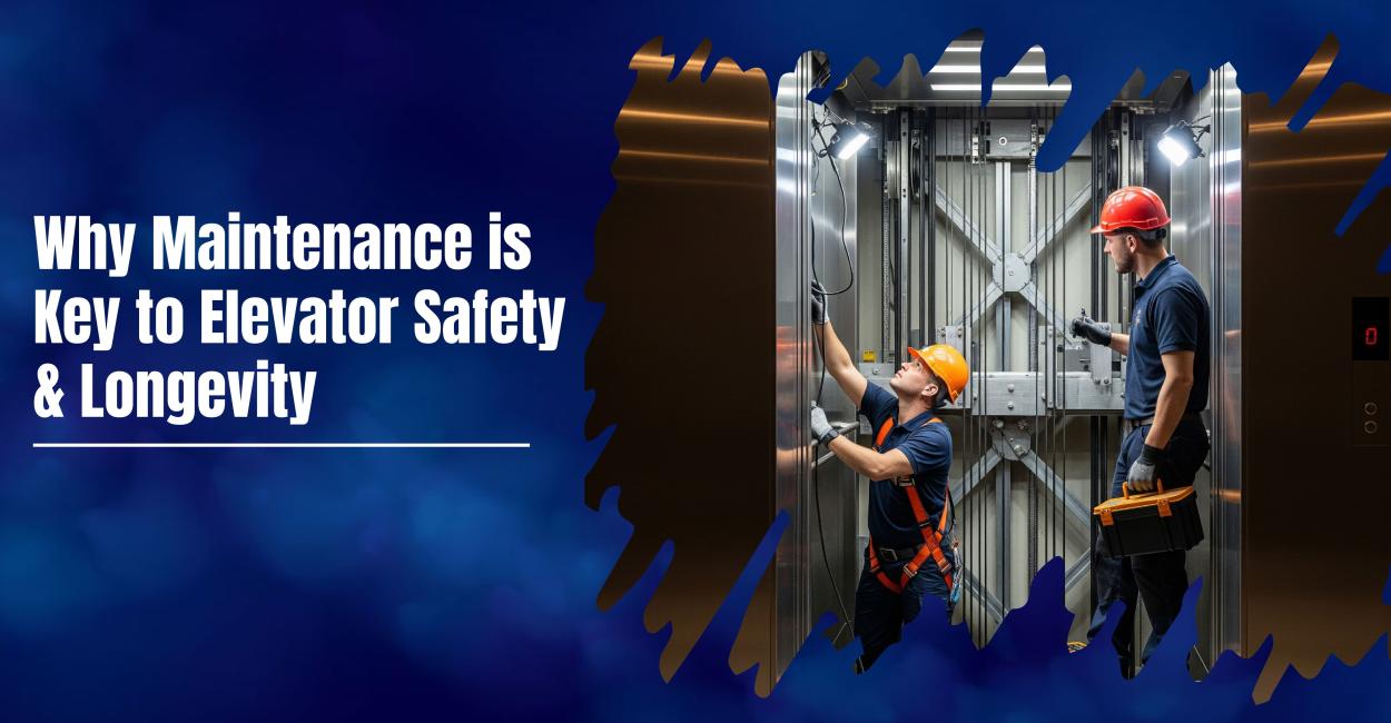 Why Maintenance is Key to Elevator Safety & Longevity